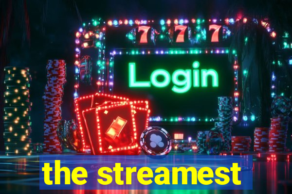 the streamest